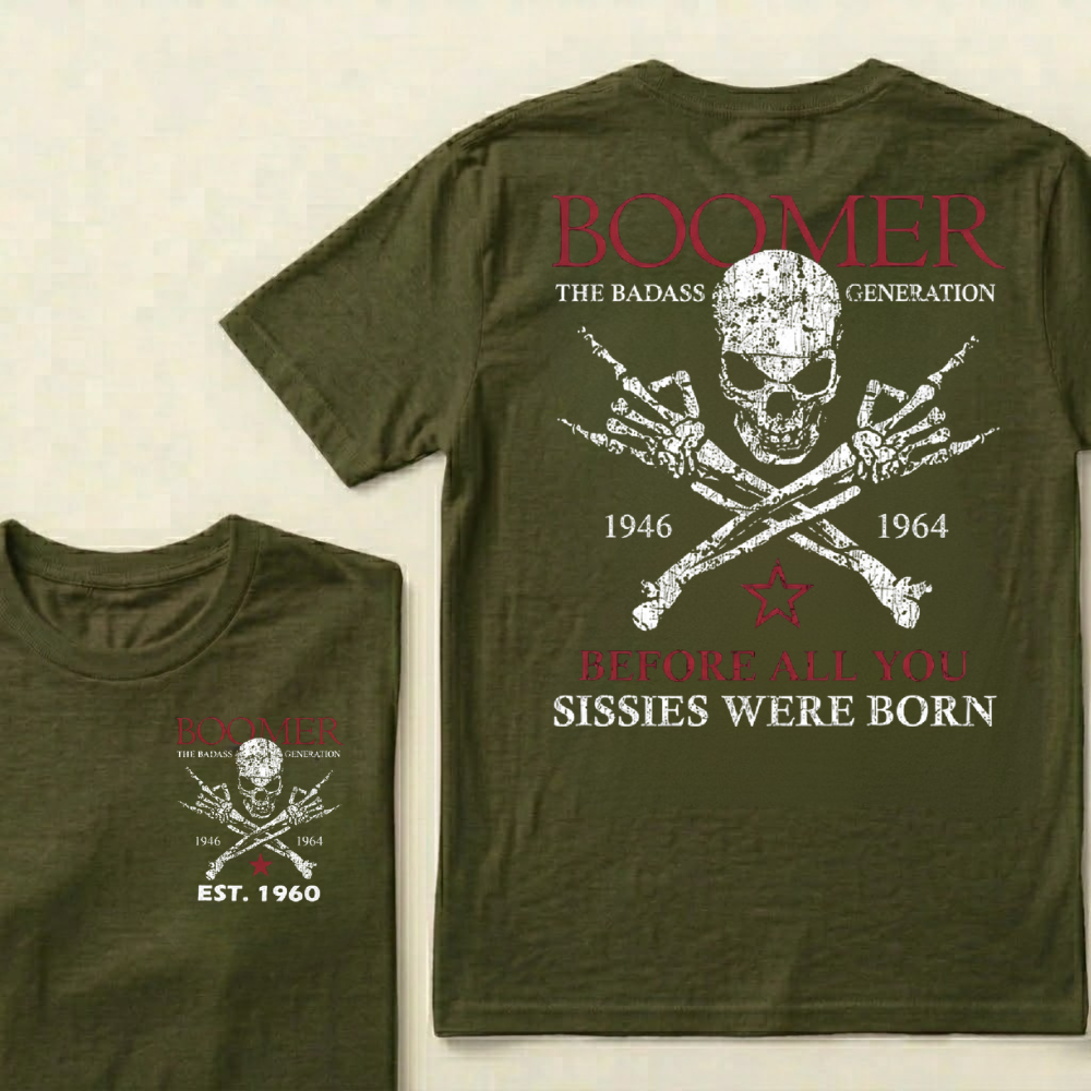 BOOMER The Badass Generation Before All You Sissies Were Born Custom EST.Year T-shirts