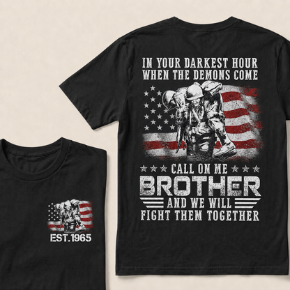 In Your Darkest Hour When The Demons Come Call On Me Brother And We Will Fight Them Together Custom Year T‑Shirt
