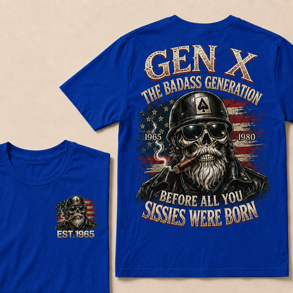 Gen X The Badass Generation Before All You Sissies Were Born Custom Year T-shirt