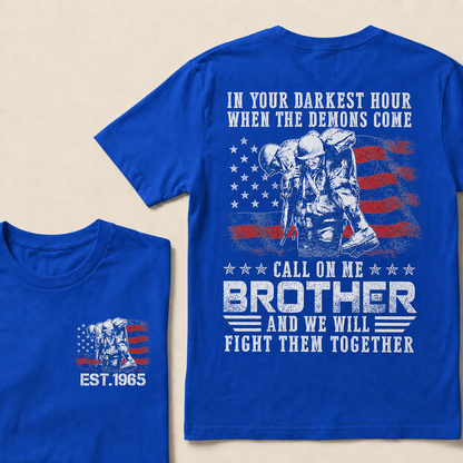 In Your Darkest Hour When The Demons Come Call On Me Brother And We Will Fight Them Together Custom Year T‑Shirt