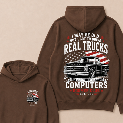 I May Be Old But I Got To Drive Real Trucks Before They Became Computers Boomer Club Custom Year Hoodie