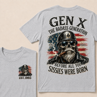 Gen X The Badass Generation Before All You Sissies Were Born Custom Year T-shirt