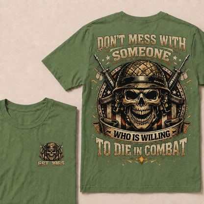 Don't Mess With Someone Who Is Willing To Die In Combat Custom Year T-shirt