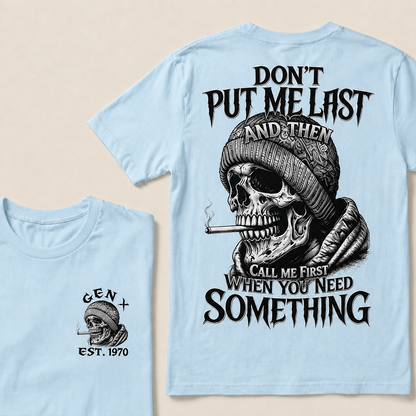 Don't Put Me Last And Then Call Me First When You Need Something Custom Year T-shirt