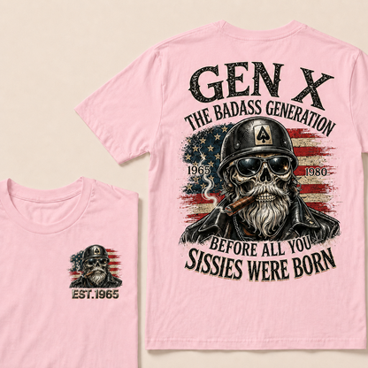 Gen X The Badass Generation Before All You Sissies Were Born Custom Year T-shirt