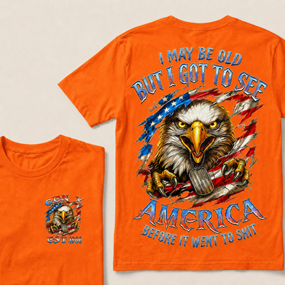 I May Be Old But I Got To See America Before It Went To Shit Custom Year T-shirt