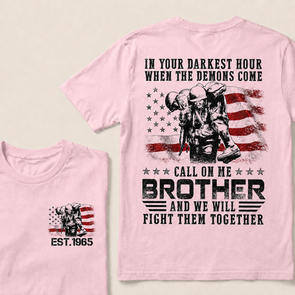 In Your Darkest Hour When The Demons Come Call On Me Brother And We Will Fight Them Together Custom Year T‑Shirt