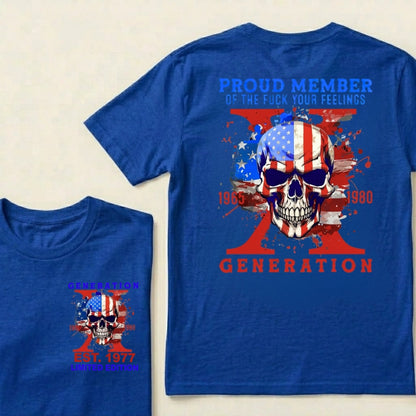 PROUD MEMBER OF THE FUCK YOUR FEELINGS 1965 1980 GEN X Custom Your Year T-Shirt