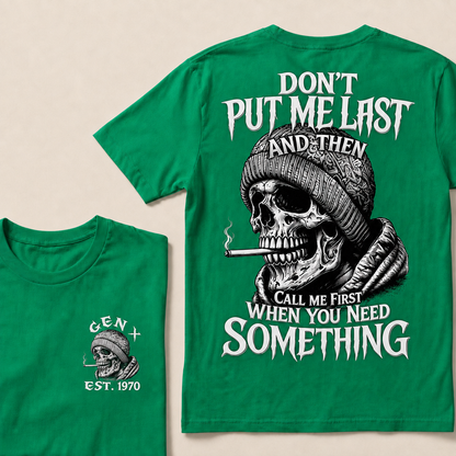 Don't Put Me Last And Then Call Me First When You Need Something Custom Year T-shirt