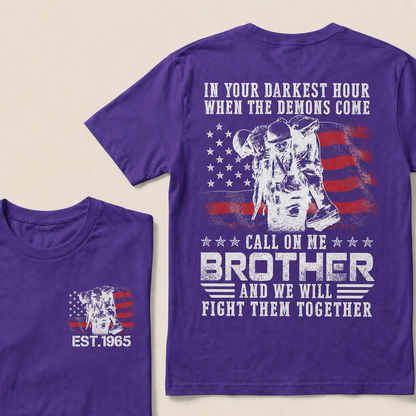 In Your Darkest Hour When The Demons Come Call On Me Brother And We Will Fight Them Together Custom Year T‑Shirt