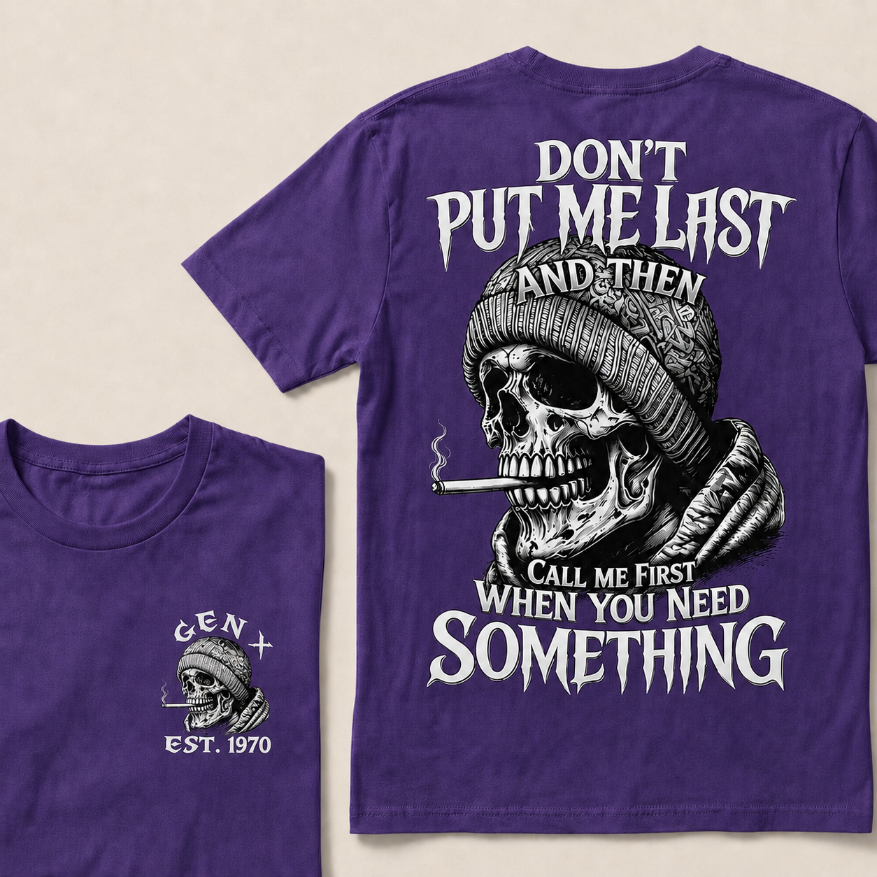 Don't Put Me Last And Then Call Me First When You Need Something Custom Year T-shirt