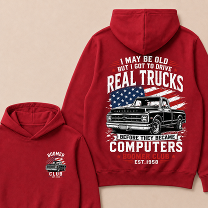 I May Be Old But I Got To Drive Real Trucks Before They Became Computers Boomer Club Custom Year Hoodie