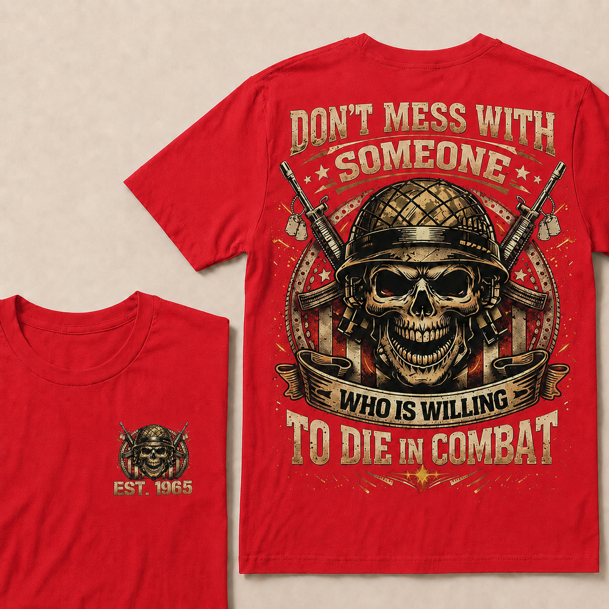Don't Mess With Someone Who Is Willing To Die In Combat Custom Year T-shirt