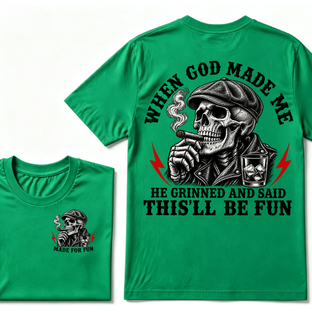 When God Made Me He Grinned And Said "This‘ll Be Fun" T-shirt