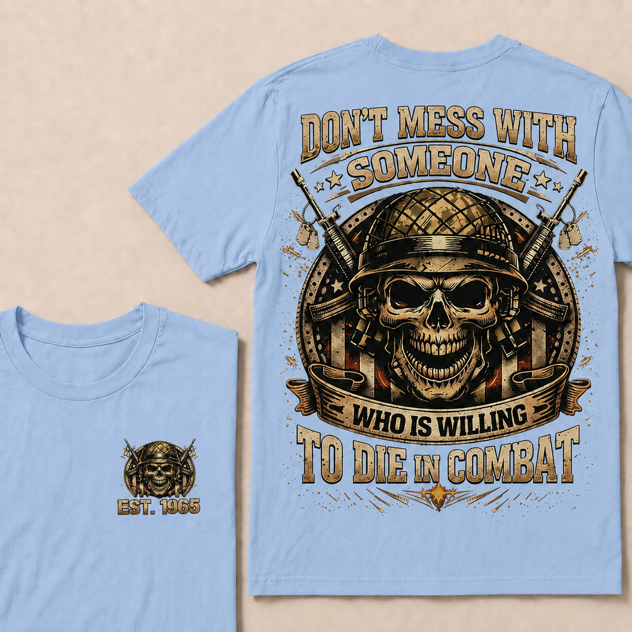 Don't Mess With Someone Who Is Willing To Die In Combat Custom Year T-shirt
