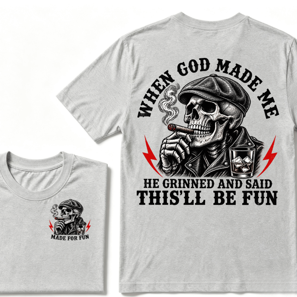When God Made Me He Grinned And Said "This‘ll Be Fun" T-shirt