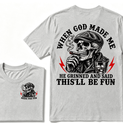 When God Made Me He Grinned And Said "This‘ll Be Fun" T-shirt