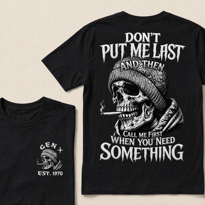 Don't Put Me Last And Then Call Me First When You Need Something Custom Year T-shirt