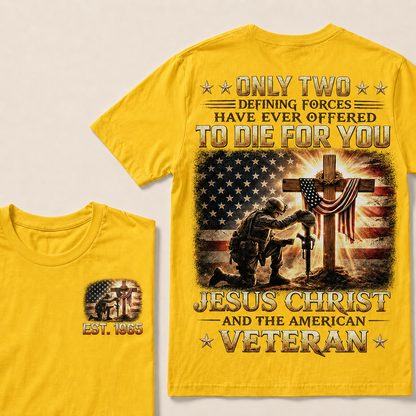 Only Two Defining Forces Have Ever Offered To Die For You Jesus Christ Custom Year Tops