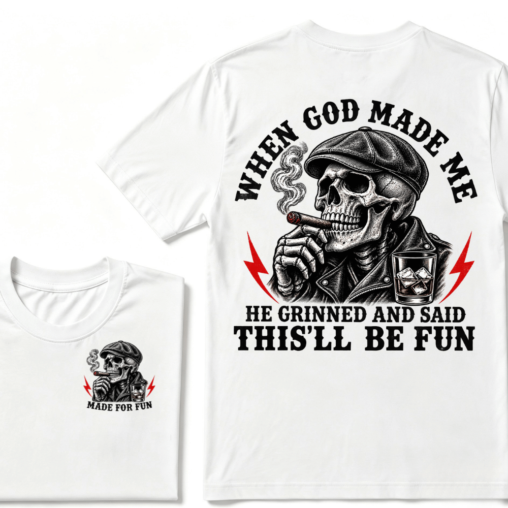 When God Made Me He Grinned And Said "This‘ll Be Fun" T-shirt
