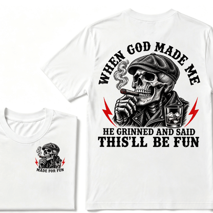 When God Made Me He Grinned And Said "This‘ll Be Fun" T-shirt
