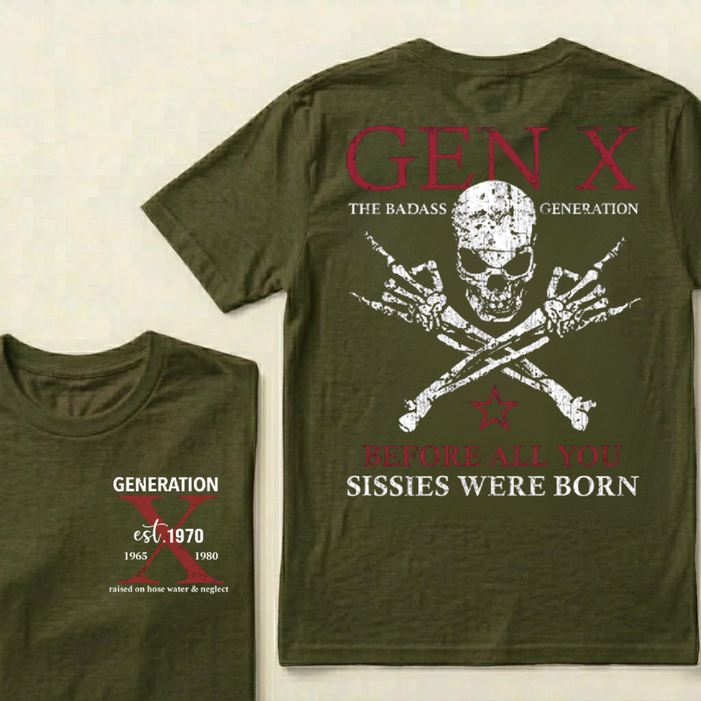 Custom Year GEN X The Badass Generation Before All You Sissies Were Born T-Shirts