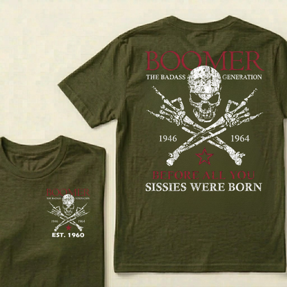 BOOMER The Badass Generation Before All You Sissies Were Born Custom EST.Year T-shirts