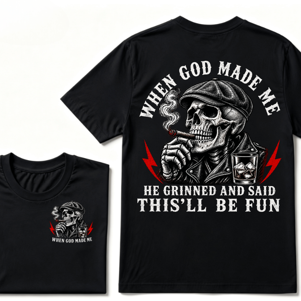 When God Made Me He Grinned And Said "This‘ll Be Fun" T-shirt
