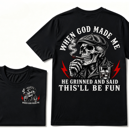 When God Made Me He Grinned And Said "This‘ll Be Fun" T-shirt