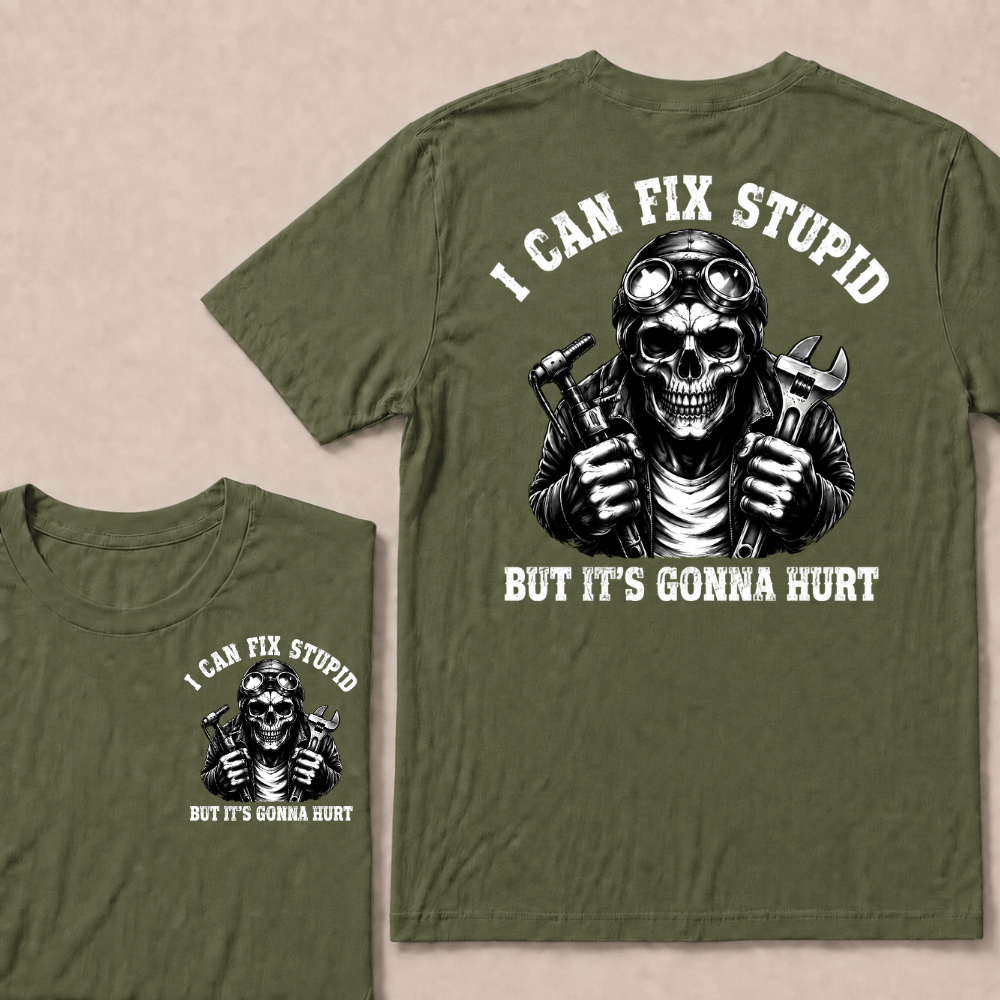 I Can Fix Stupid But It's Gonna Hurt T-shirt