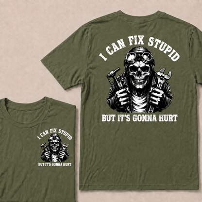 I Can Fix Stupid But It's Gonna Hurt T-shirt