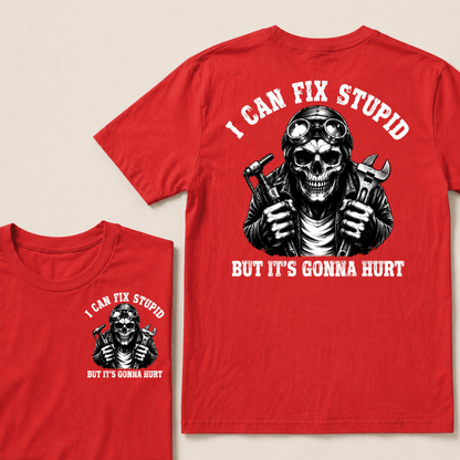 I Can Fix Stupid But It's Gonna Hurt T-shirt