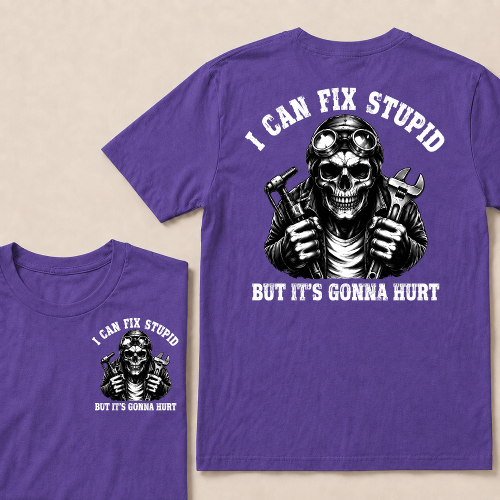 I Can Fix Stupid But It's Gonna Hurt T-shirt