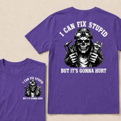 I Can Fix Stupid But It's Gonna Hurt T-shirt