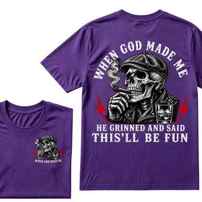 When God Made Me He Grinned And Said "This‘ll Be Fun" T-shirt