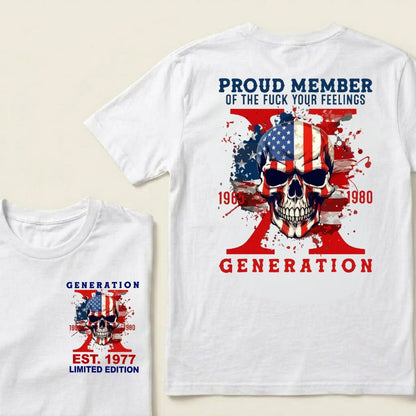 PROUD MEMBER OF THE FUCK YOUR FEELINGS 1965 1980 GEN X Custom Your Year T-Shirt