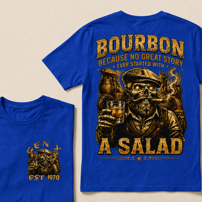 Bourbon Because No Great Story Ever Started With A Salad Custom Year T-Shirts