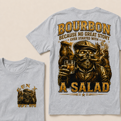 Bourbon Because No Great Story Ever Started With A Salad Custom Year T-Shirts