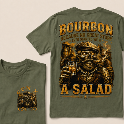 Bourbon Because No Great Story Ever Started With A Salad Custom Year T-Shirts