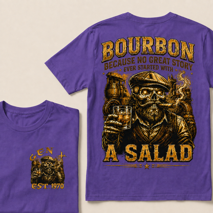 Bourbon Because No Great Story Ever Started With A Salad Custom Year T-Shirts