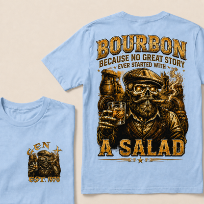 Bourbon Because No Great Story Ever Started With A Salad Custom Year T-Shirts
