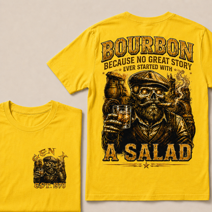 Bourbon Because No Great Story Ever Started With A Salad Custom Year T-Shirts