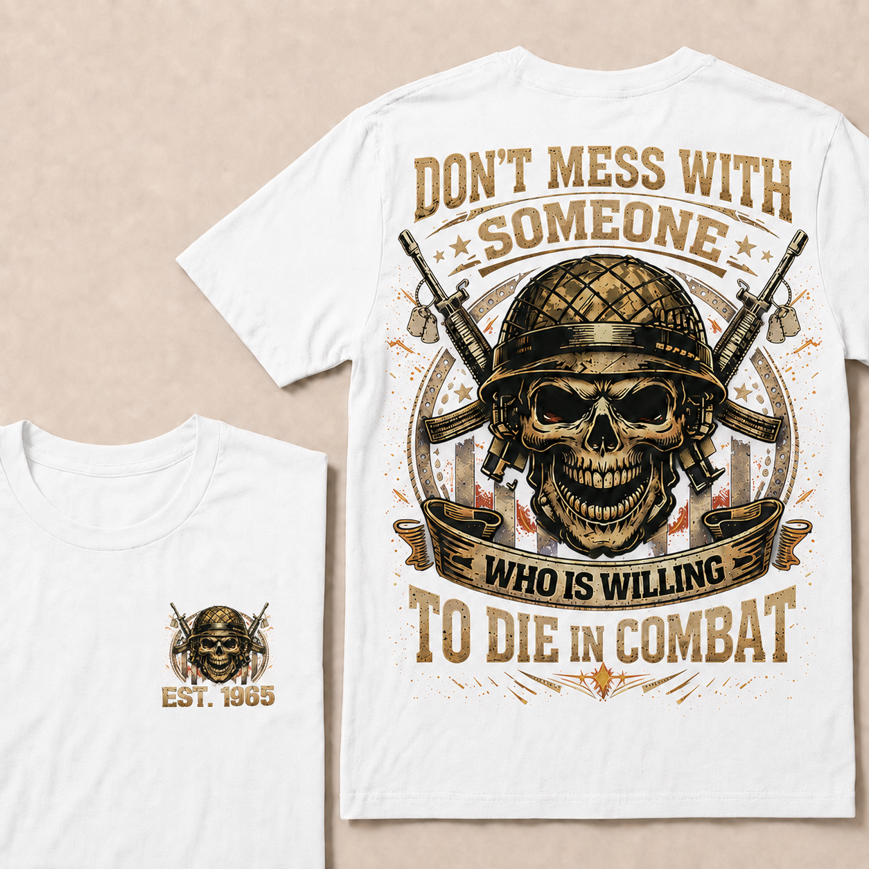 Don't Mess With Someone Who Is Willing To Die In Combat Custom Year T-shirt