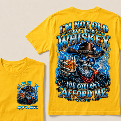 I'm Not Old But If I Were Whiskey You Couldn't Afford Custom Year T-Shirts