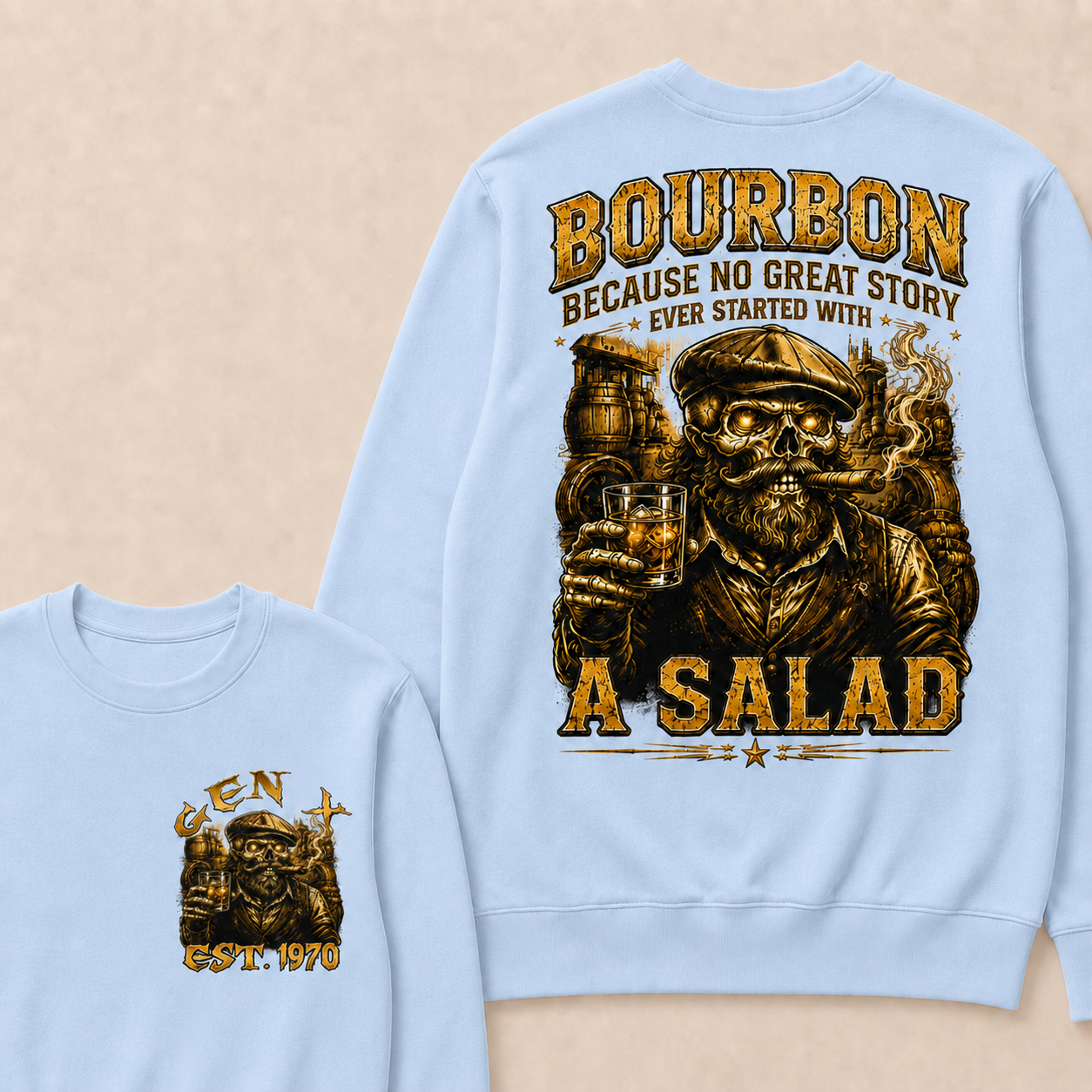 Bourbon Because No Great Story Ever Started With A Salad Custom Year Crewneck