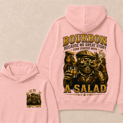 Bourbon Because No Great Story Ever Started With A Salad Custom Year Hoodie