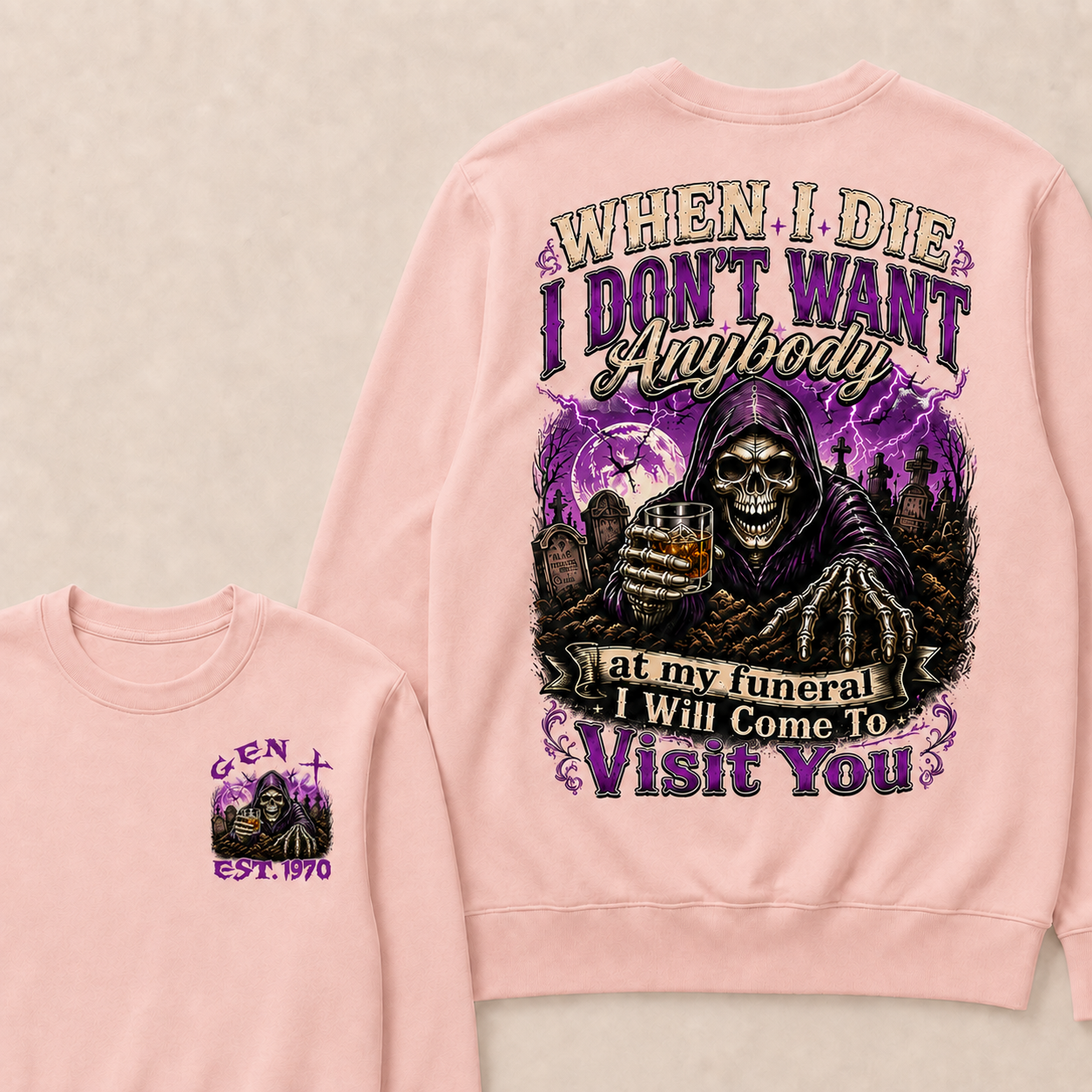 When I Die I Don't Want Anybody At My Funeral Custom Year crewneck
