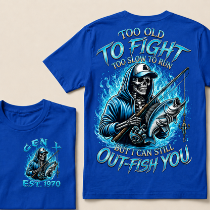 Too Old To Fight Too Slow To Run But I Can Still Out-Fish You Custom Year T-shirt