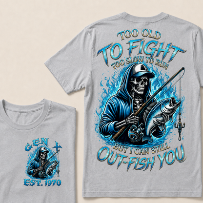 Too Old To Fight Too Slow To Run But I Can Still Out-Fish You Custom Year T-shirt
