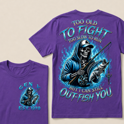 Too Old To Fight Too Slow To Run But I Can Still Out-Fish You Custom Year T-shirt